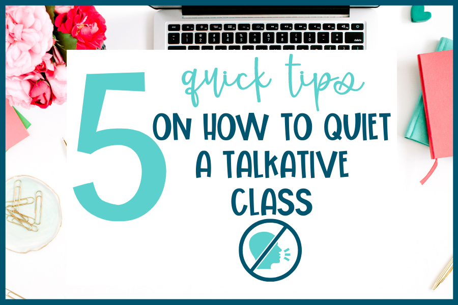 FI quick tips on how to quiet a talkative class